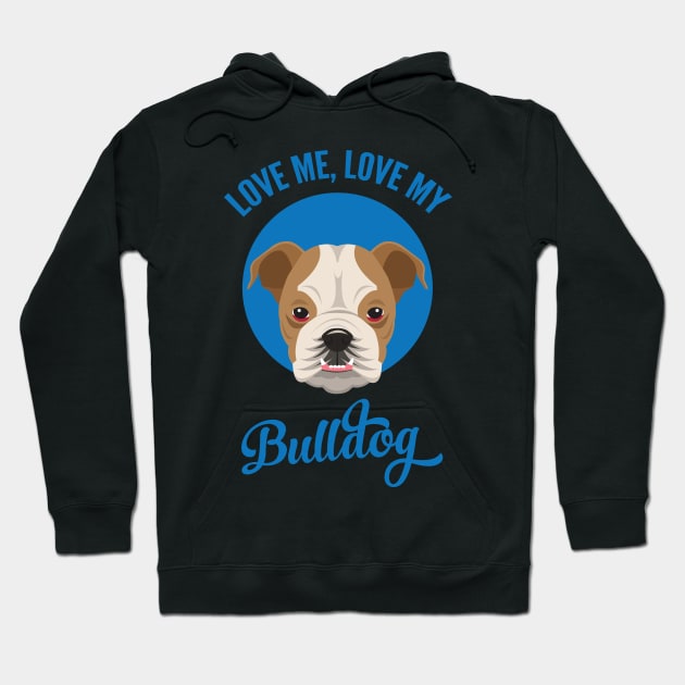 Love Me, Love My Bulldog Hoodie by threeblackdots